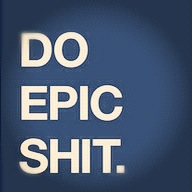 Do epic shit. Because it matters.